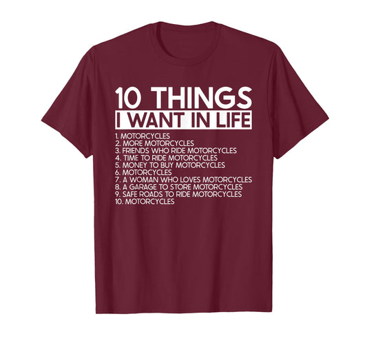 10 Things I Want In Life More Motorcycles - Rider Biker T-Shirt